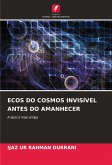 ECOS DO COSMOS INVISÍVEL ANTES DO AMANHECER ECOS DO COSMOS INVISÍVEL ANTES DO AMANHECER