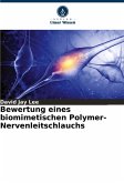 Bewertung eines biomimetischen Polymer-Nervenleitschlauchs Bewertung eines biomimetischen Polymer-Nervenleitschlauchs
