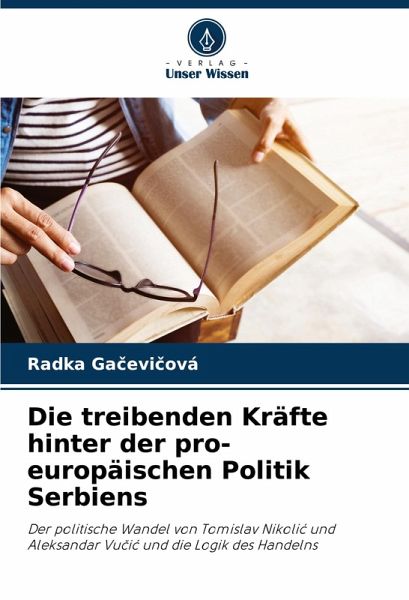 Die treibenden Kräfte hinter der pro-europäischen Politik Serbiens Die treibenden Kräfte hinter der pro-europäischen Politik Serbiens
