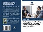 Nutzung sozialer Medien, akademische Leistung und Führungsqualitäten von Jugendlichen