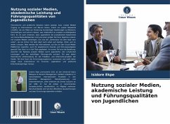 Nutzung sozialer Medien, akademische Leistung und Führungsqualitäten von Jugendlichen - Ekpe, Isidore