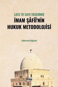 Lafiz ve Gaye Ekseninde Imam Safiinin Hukuk Metodolojisi - Bagcivan, Muhammet
