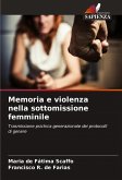 Memoria e violenza nella sottomissione femminile Memoria e violenza nella sottomissione femminile