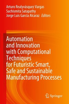 Cover Automation and Innovation with Computational Techniques for Futuristic Smart, Safe and Sustainable Manufacturing Processes
