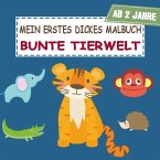 Mein erstes dickes Malbuch Bunte Tierwelt Mein erstes dickes Malbuch Bunte Tierwelt