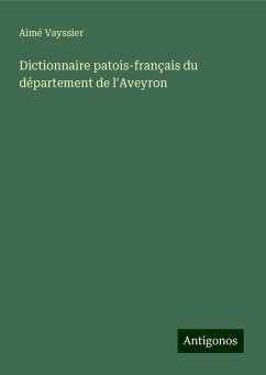 Dictionnaire patois-français du département de l'Aveyron - Vayssier, Aimé