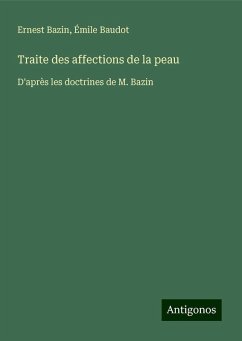 Traite des affections de la peau - Bazin, Ernest; Baudot, Émile