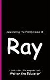 Celebrating the Family Name of Ray Celebrating the Family Name of Ray
