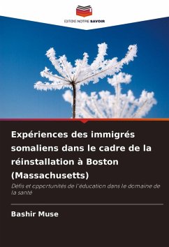 Cover Expériences des immigrés somaliens dans le cadre de la réinstallation à Boston (Massachusetts)
