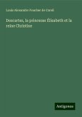 Descartes, la princesse Élisabeth et la reine Christine