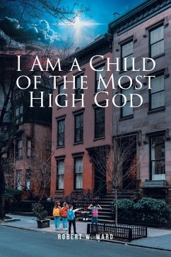 I Am a Child of the Most High God - Ward, Robert W.