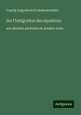 Sur l'intégration des équations