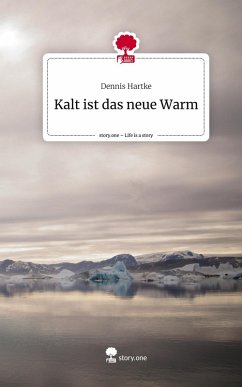 Cover Kalt ist das neue Warm. Life is a Story - story.one