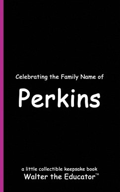 Celebrating the Family Name of Perkins - Walter the Educator