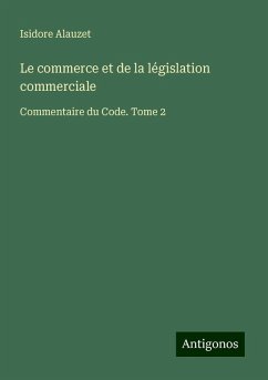 Le commerce et de la législation commerciale - Alauzet, Isidore