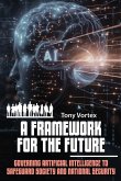 A FRAMEWORK FOR THE FUTURE A FRAMEWORK FOR THE FUTURE