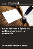 La no tan Bella Época de Antônio Lemos en la Amazonia