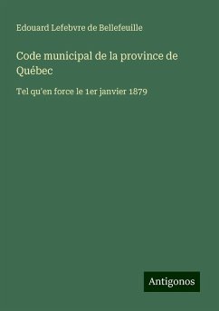 Code municipal de la province de Québec - Bellefeuille, Edouard Lefebvre De