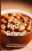 It's Time to Eat Pinto Beans It's Time to Eat Pinto Beans