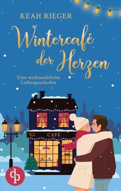 Wintercafé der Herzen - Rieger, Keah