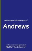 Celebrating the Family Name of Andrews Celebrating the Family Name of Andrews