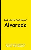 Celebrating the Family Name of Alvarado Celebrating the Family Name of Alvarado