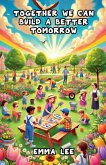 Together We Can Build a Better Tomorrow Together We Can Build a Better Tomorrow