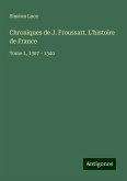 Chroniques de J. Froussart. L'histoire de France