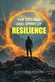 The Science and Spirit of Resilience The Science and Spirit of Resilience