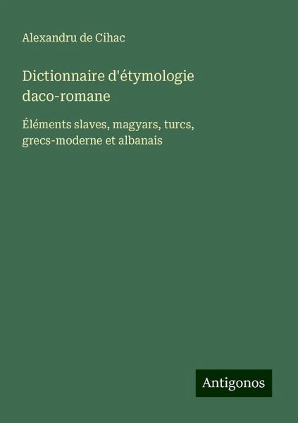 Dictionnaire d'étymologie daco-romane Dictionnaire d'étymologie daco-romane