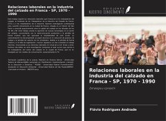 Cover Relaciones laborales en la industria del calzado en Franca - SP, 1970 - 1990