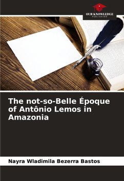 Cover The not-so-Belle Époque of Antônio Lemos in Amazonia
