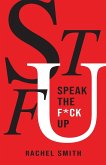 SPEAK THE F*CK UP SPEAK THE F*CK UP