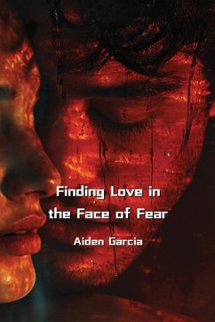 Finding Love in the Face of Fear - Garcia, Aiden