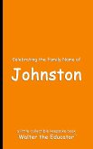 Celebrating the Family Name of Johnston Celebrating the Family Name of Johnston