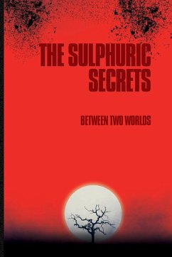 The Sulphuric Secrets - Between Two Worlds