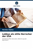 Lobbys als stille Herrscher der USA Lobbys als stille Herrscher der USA