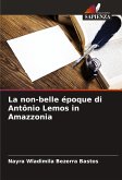 La non-belle époque di Antônio Lemos in Amazzonia