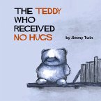 The Teddy Who Received No Hugs The Teddy Who Received No Hugs