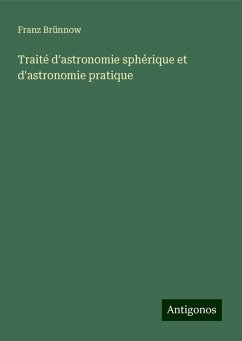 Traité d'astronomie sphérique et d'astronomie pratique - Brünnow, Franz