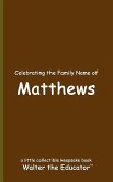 Celebrating the Family Name of Matthews Celebrating the Family Name of Matthews