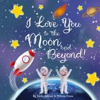 I Love You to the Moon and Beyond!