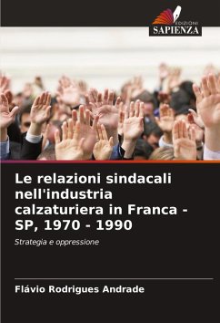 Cover Le relazioni sindacali nell'industria calzaturiera in Franca - SP, 1970 - 1990