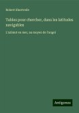 Tables pour chercher, dans les latitudes navigables Tables pour chercher, dans les latitudes navigables