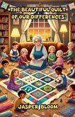 The Beautiful Quilt of Our Differences The Beautiful Quilt of Our Differences