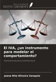 El IVA, ¿un instrumento para modelar el comportamiento? El IVA, ¿un instrumento para modelar el comportamiento?