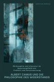 Albert Camus und die Philosophie des Widerstands Albert Camus und die Philosophie des Widerstands