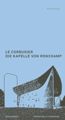 Cover Le Corbusier. Die Kapelle von Ronchamp
