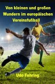 Von kleinen und großen Wundern im europäischen Vereinsfußball Von kleinen und großen Wundern im europäischen Vereinsfußball
