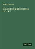 Essai de chronographie byzantine 1057-1453 Essai de chronographie byzantine 1057-1453